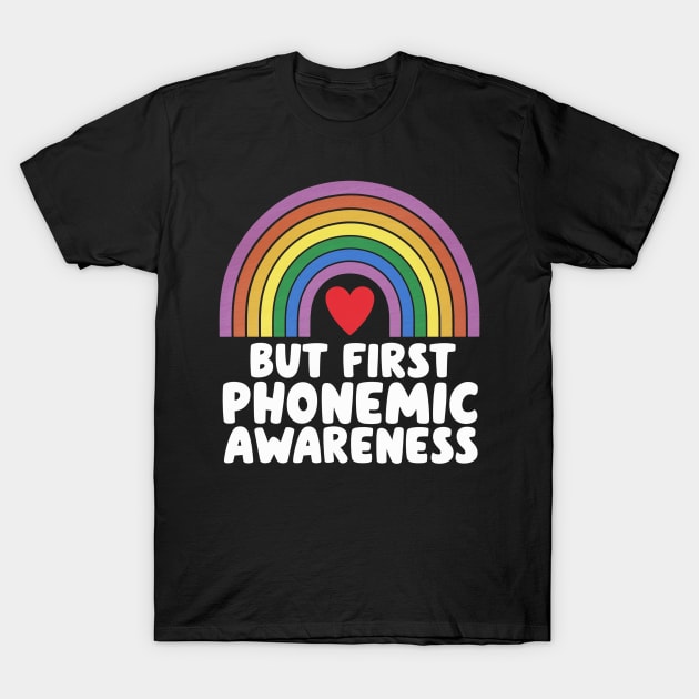 But First Phonemic Awareness Every Sound Matters T-Shirt by Sahl King